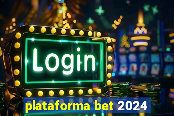 plataforma bet 2024